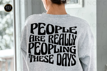 Load image into Gallery viewer, People Really Be Peopling DTF Transfer