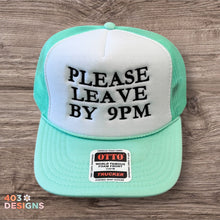 Load image into Gallery viewer, Please leave by 9pm- Embroidered Trucker Hat