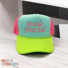 Load image into Gallery viewer, Tri Color Neon Brim Go Ask Your Dad Embroidered Trucker Hat