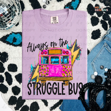 Load image into Gallery viewer, Always On The Struggle Bus DTF Transfer