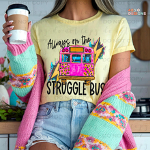Load image into Gallery viewer, Always On The Struggle Bus DTF Transfer