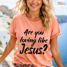 Load image into Gallery viewer, Are You Loving Jesus DTF Transfer