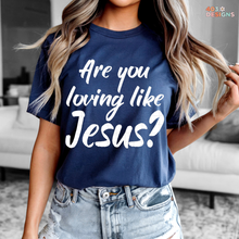 Load image into Gallery viewer, Are You Loving Jesus DTF Transfer