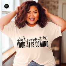 Load image into Gallery viewer, Don't Give Up At 40 DTF Transfer