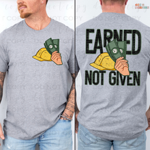 Load image into Gallery viewer, Earned Not Given DTF Transfer