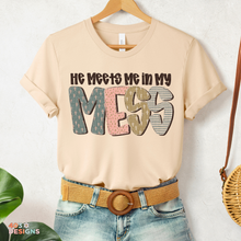 Load image into Gallery viewer, He Meets Me In My Mess DTF Transfer