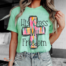 Load image into Gallery viewer, His Cross My Freedom DTF Transfer