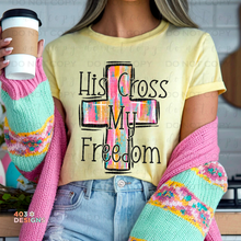 Load image into Gallery viewer, His Cross My Freedom DTF Transfer