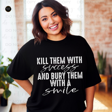 Load image into Gallery viewer, Kill Them With Success DTF Transfer