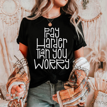 Load image into Gallery viewer, Pray Harder Than You Worry DTF Transfer