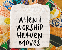 Load image into Gallery viewer, When I Worship Heaven Moves DTF Transfer