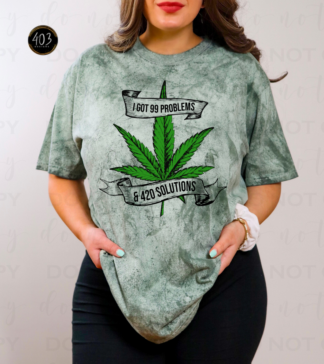 99 Problems & 420 Solutions DTF Transfer