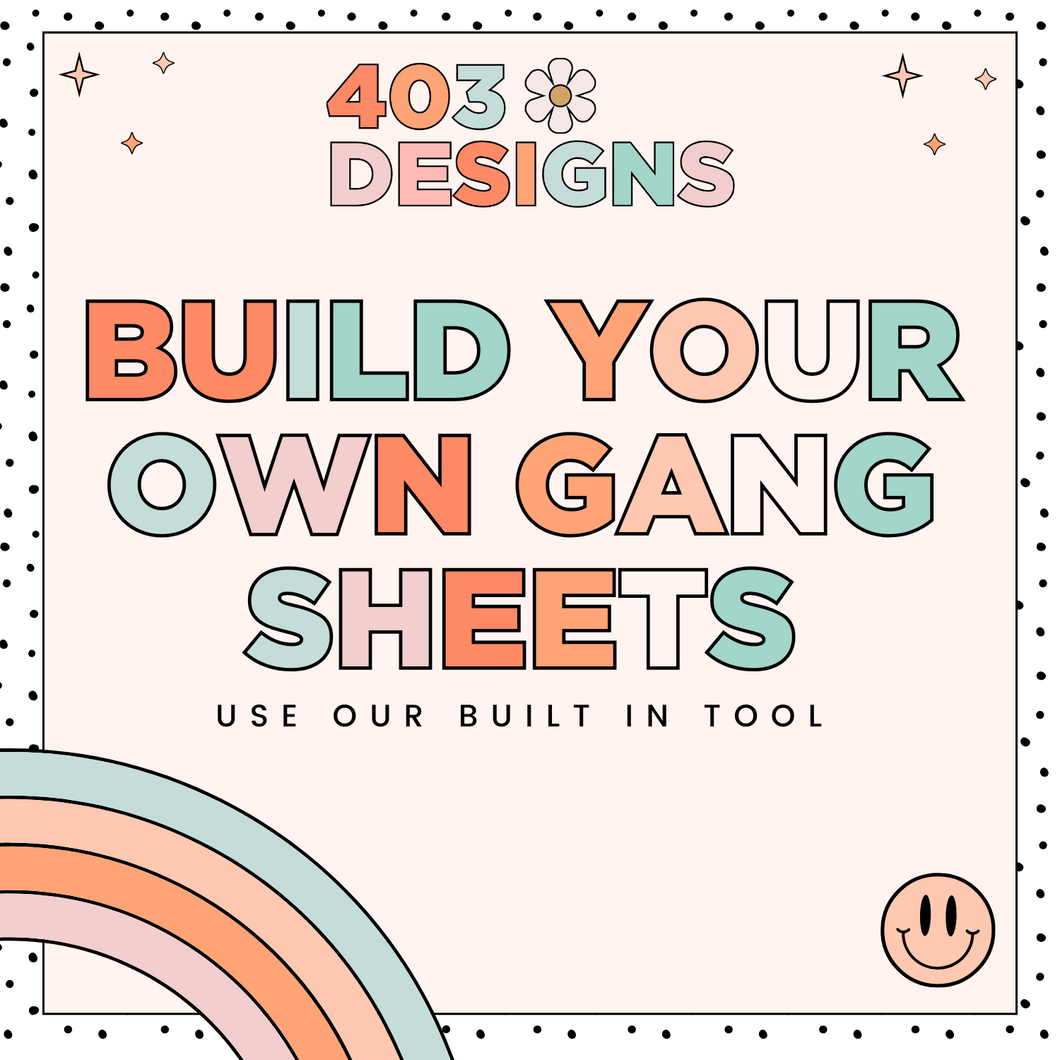 Build your own custom gang sheet (use our built in tool)