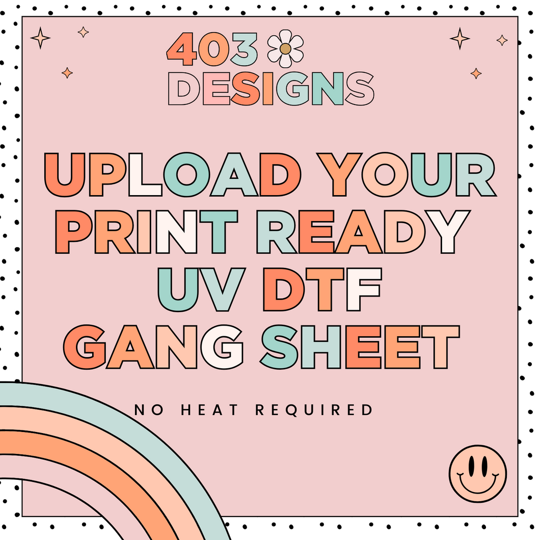 Custom UV DTF Gang Sheets- (provide a file created from your design software)