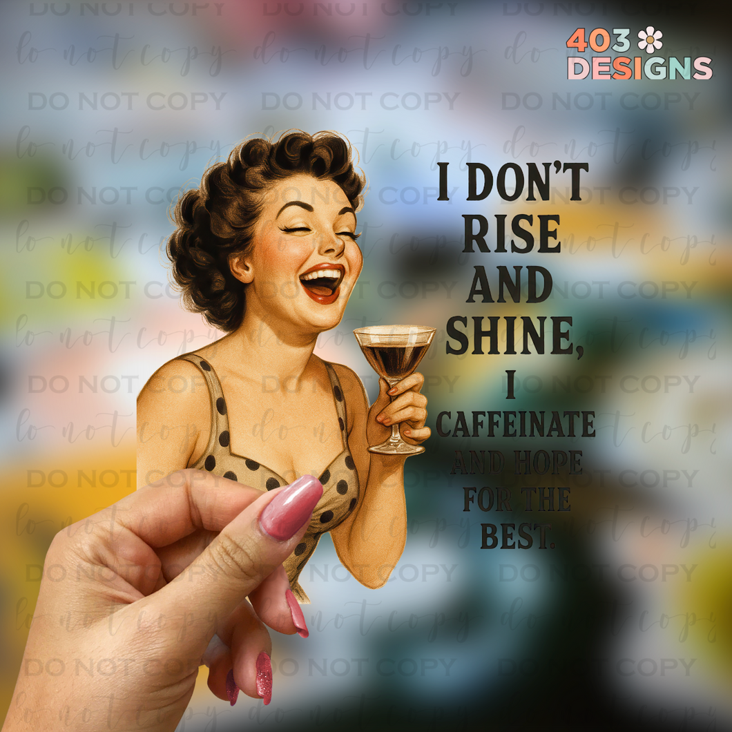 I Don't Rise And Shine UV Sticker