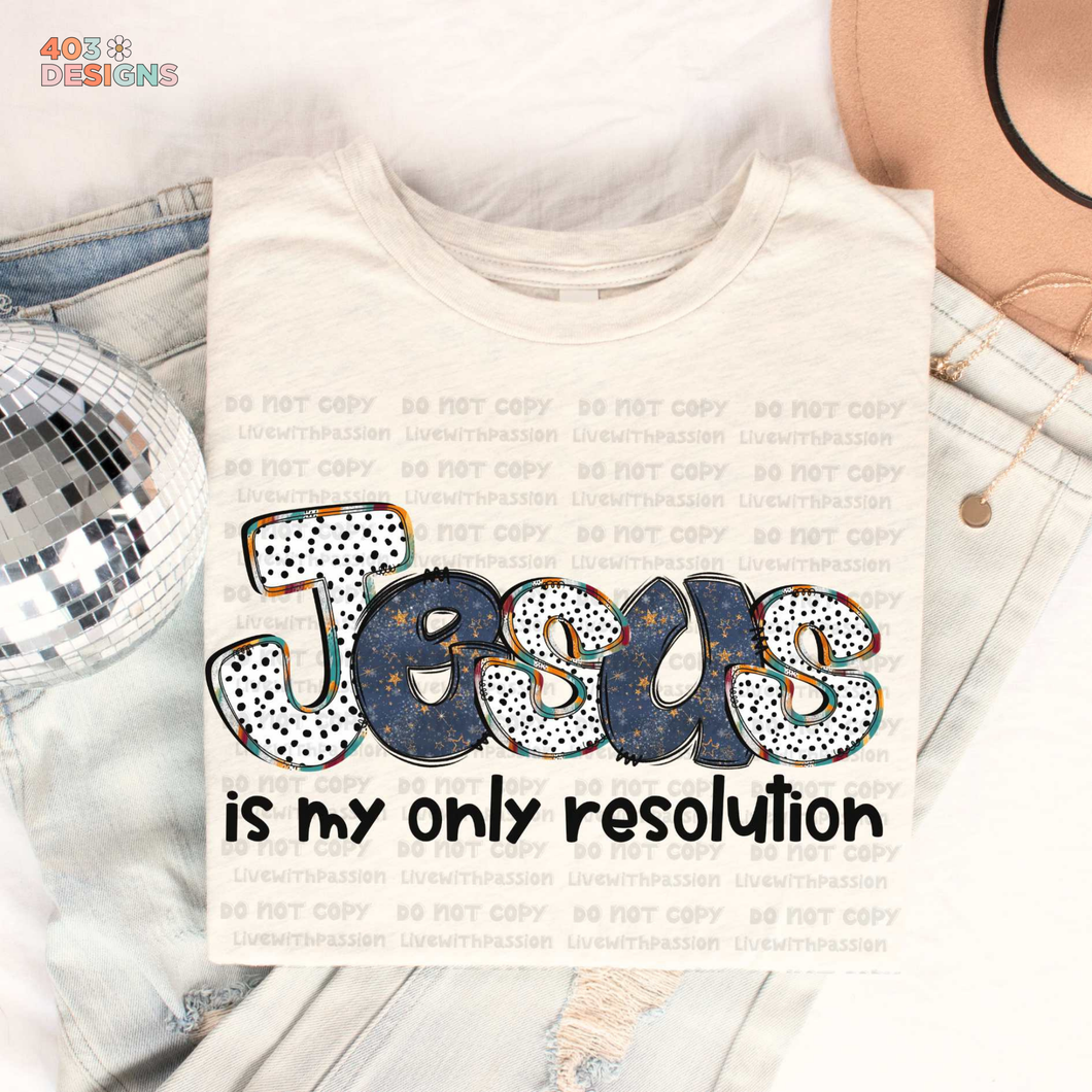 Jesus Is My Only Resolution DTF Transfer