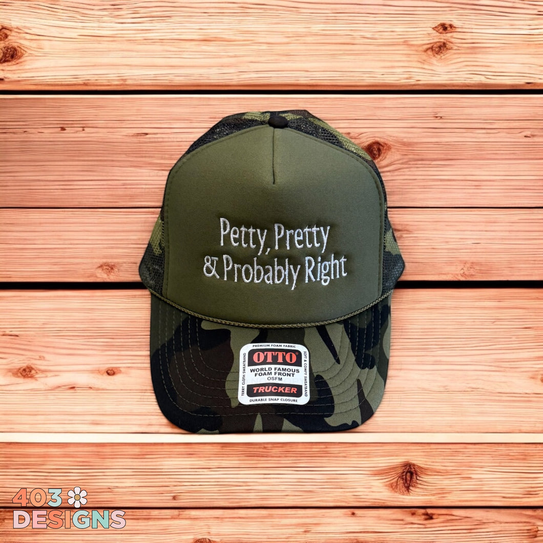 Pretty, Petty & Probably Right- Embroidered Trucker Hat
