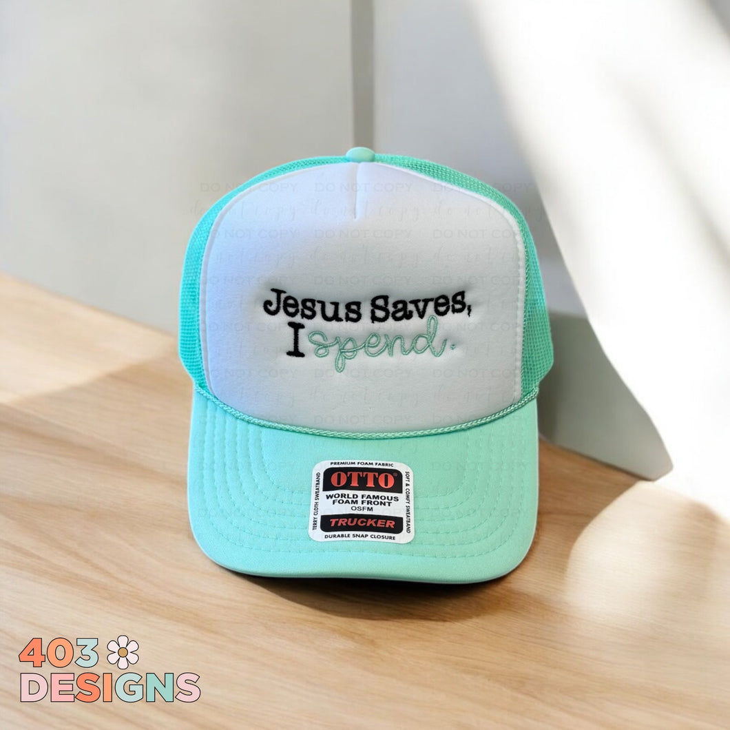 Jesus Saves I Spend Embroidered Trucker Hat