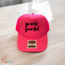 Load image into Gallery viewer, Go Ask Your Dad Embroidered Trucker Hat
