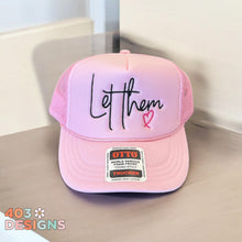 Load image into Gallery viewer, Let Them Embroidered Trucker Hat

