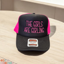 Load image into Gallery viewer, The Girls Are Girling Embroidered Trucker Hat
