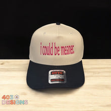 Load image into Gallery viewer, I Could Be Meaner Embroidered Trucker Hat

