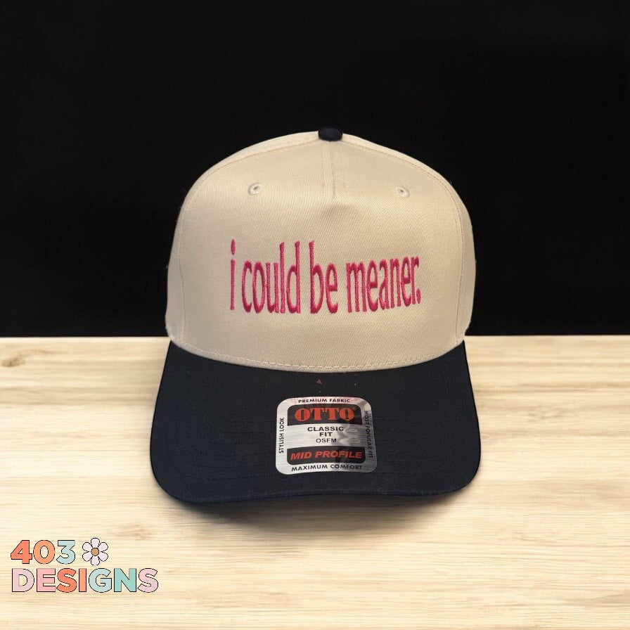 I Could Be Meaner Embroidered Trucker Hat
