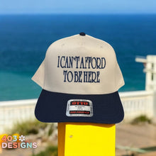 Load image into Gallery viewer, I Can&#39;t Afford To Be Here Embroidered Trucker Hat
