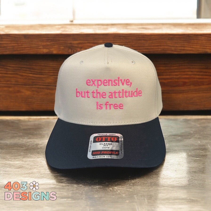 Expensive But The Attitude Is Free Embroidered Trucker Hat