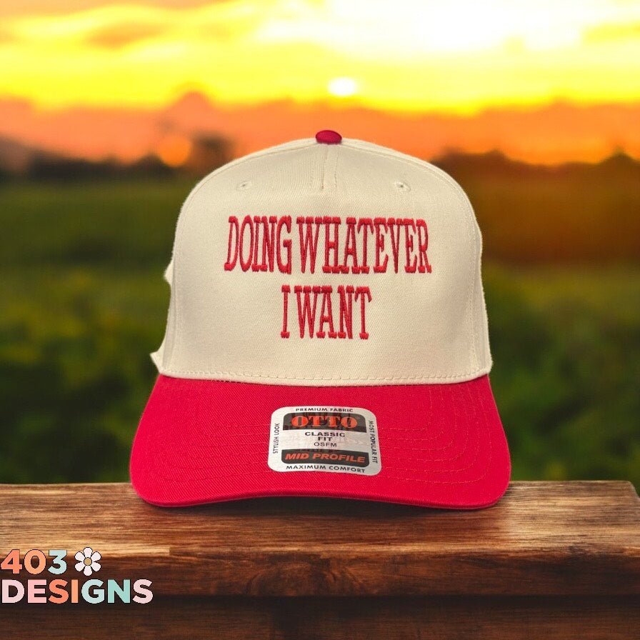 Doing Whatever I Want Embroidered Trucker Hat