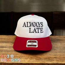 Load image into Gallery viewer, Always Late Embroidered Trucker Hat
