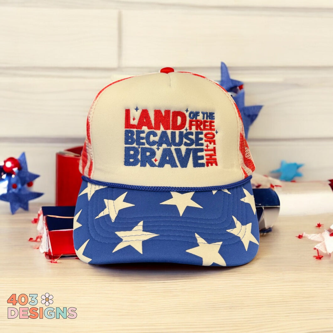 Land Of The Free Because Of The Brave Embroidered  Stars & Stripes Trucker Hat