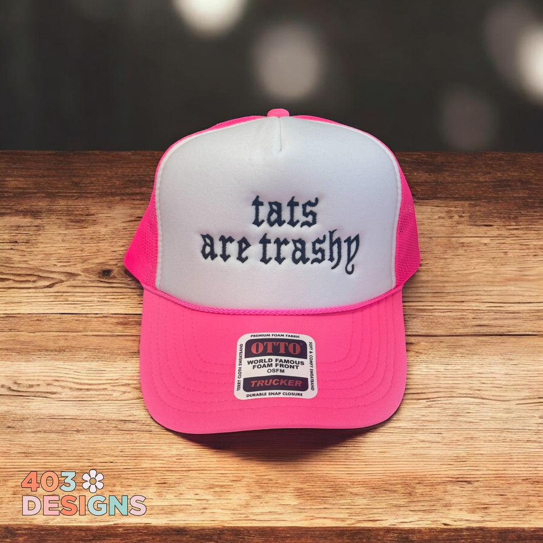 Tats Are Trashy Embroidered Trucker Hat