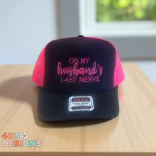 Load image into Gallery viewer, On My Husband&#39;s Last Nerve Embroidered Trucker Hat
