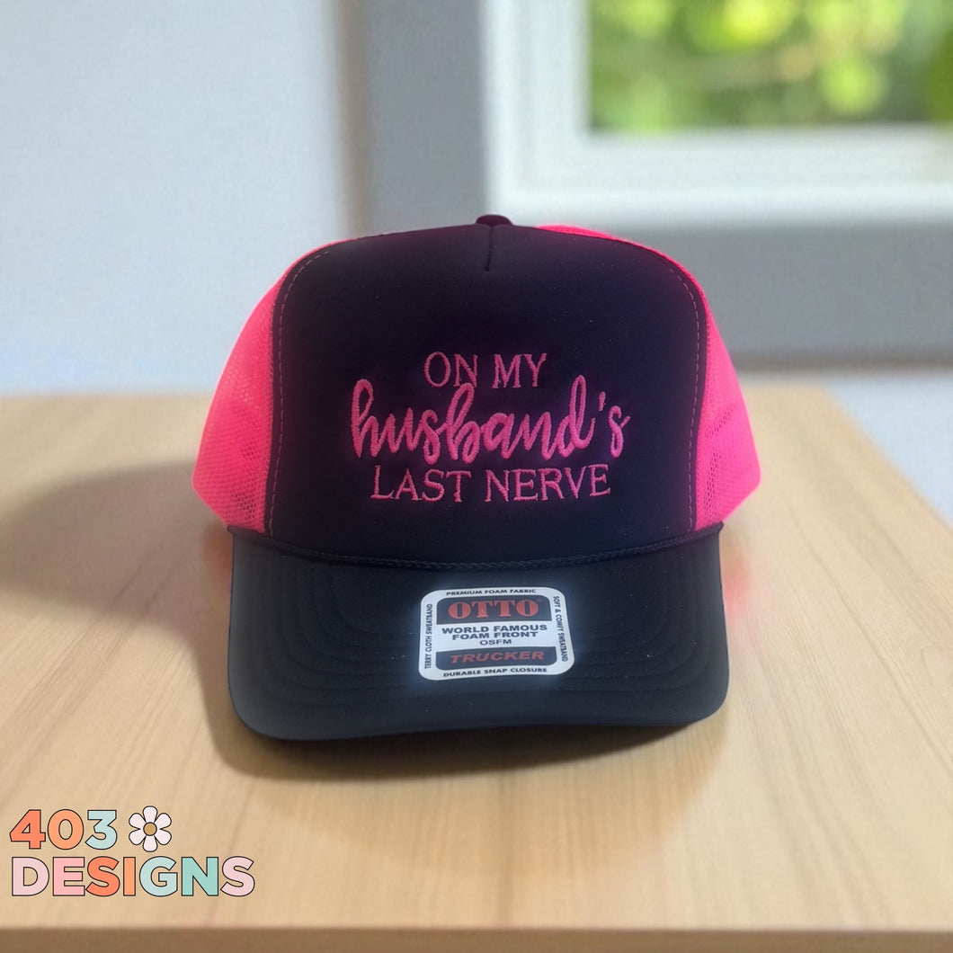 On My Husband's Last Nerve Embroidered Trucker Hat