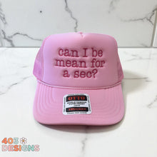 Load image into Gallery viewer, Can I Be Mean For A Sec? Embroidered Trucker Hat

