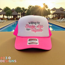 Load image into Gallery viewer, Willing to shake ass for tequila- Embroidered Trucker Hat
