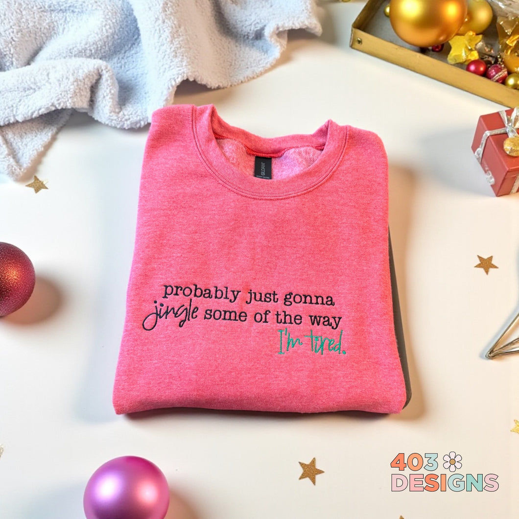 Probably Just Gonna Jingle Some Of The Way Embroidered Sweatshirt