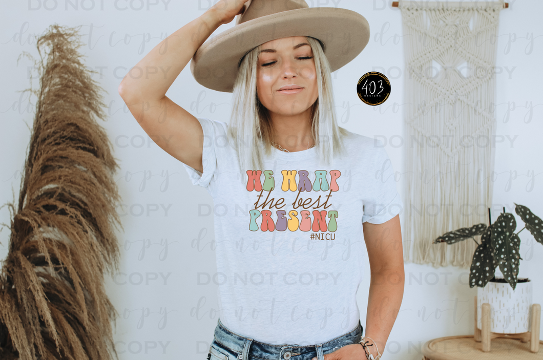 We Wrap The Best Presents- NICU DTF Transfer