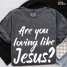 Load image into Gallery viewer, Are You Loving Jesus DTF Transfer
