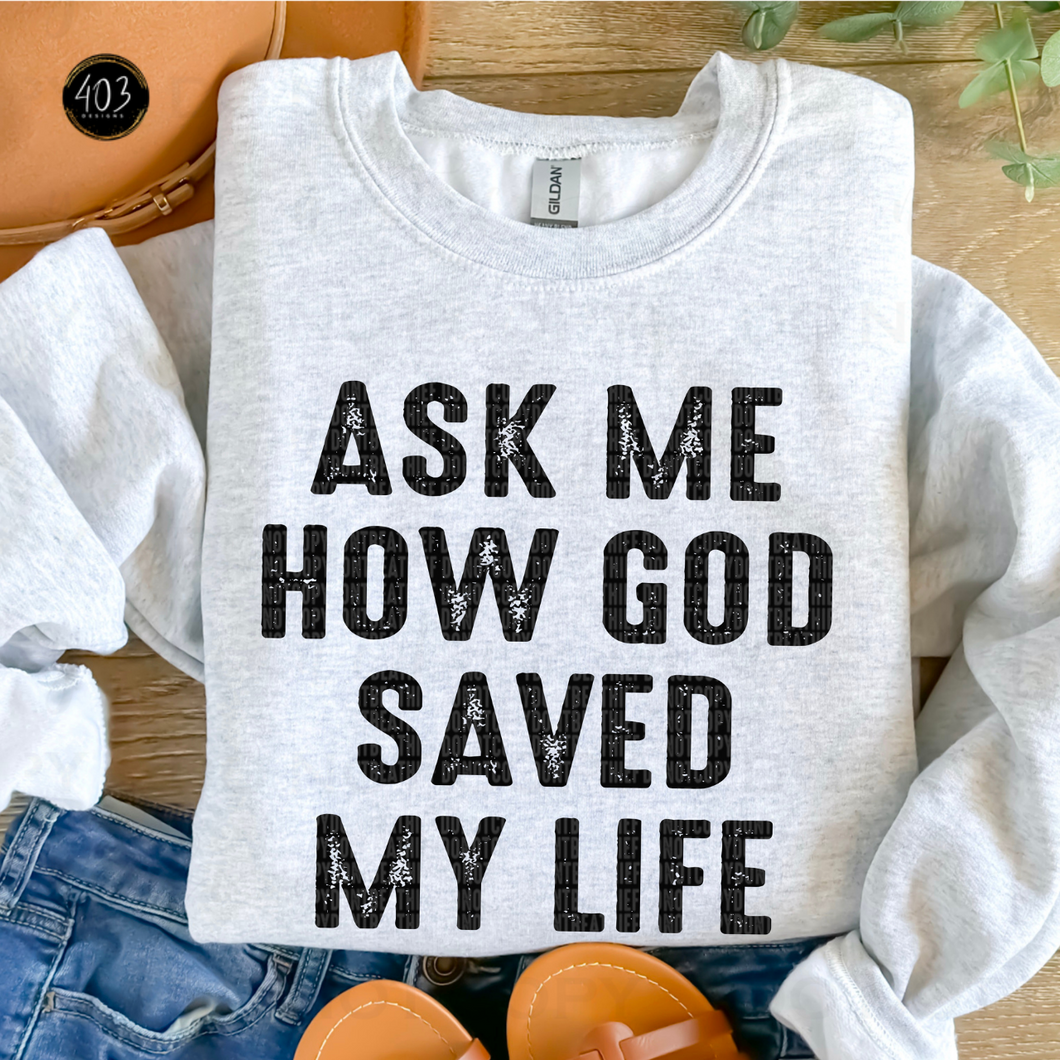 Ask Me How God Saved My Life DTF Transfer