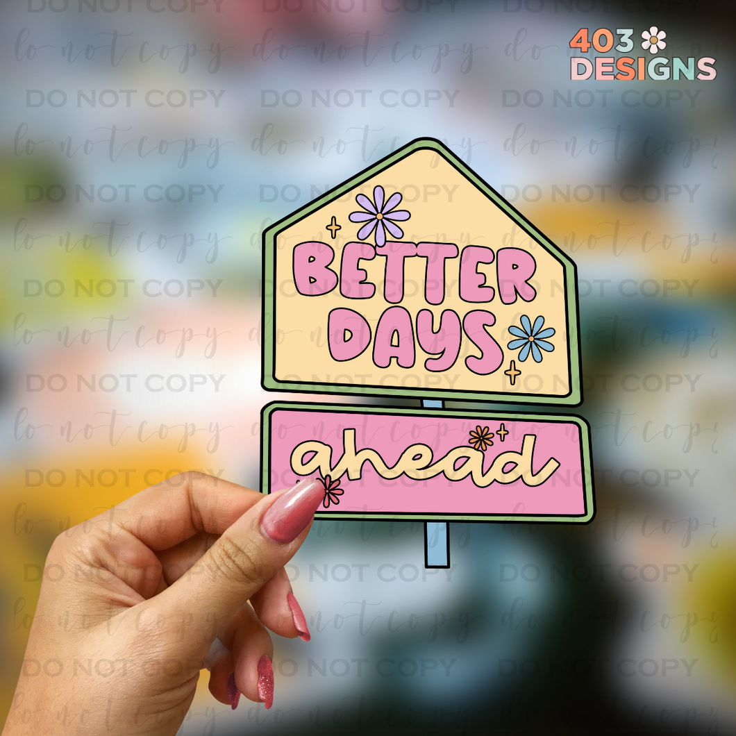 Better Days Ahead UV Sticker