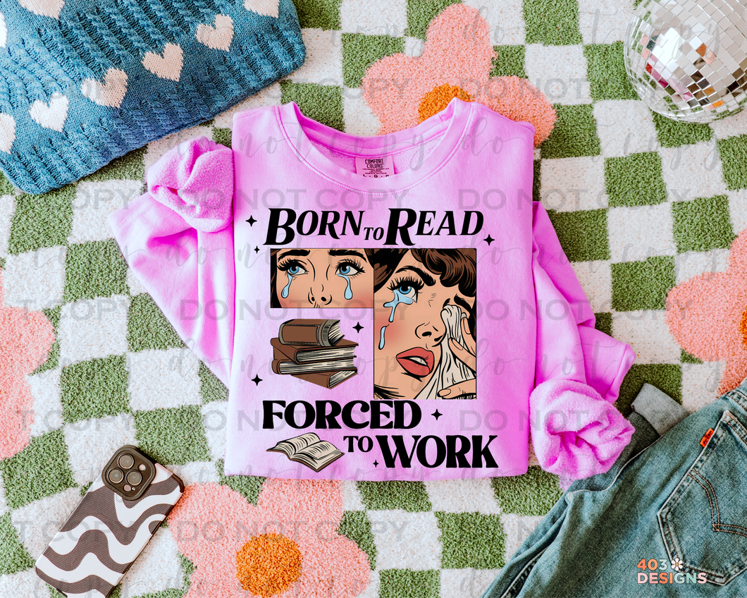 Born To Read Forced To Work DTF Transfer