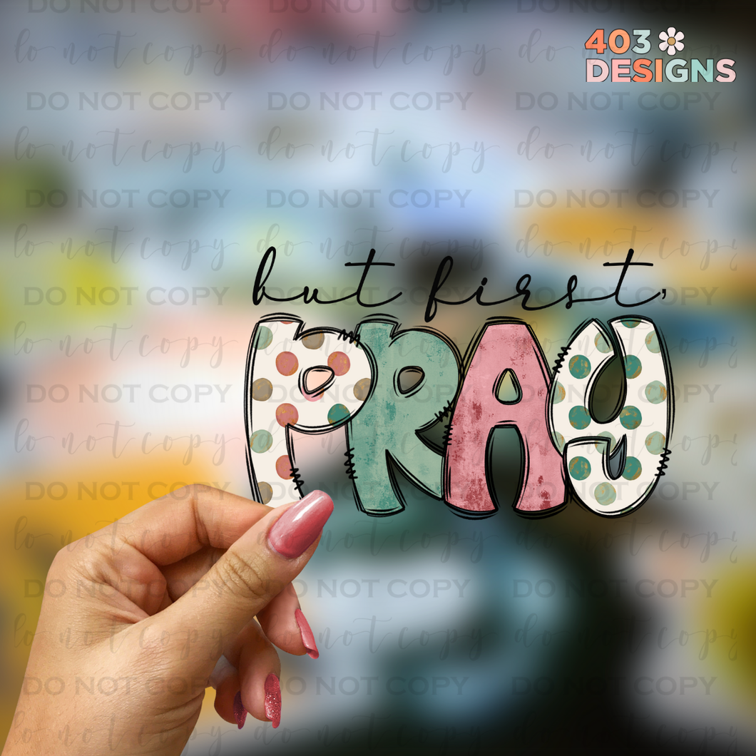 But First Pray UV Sticker