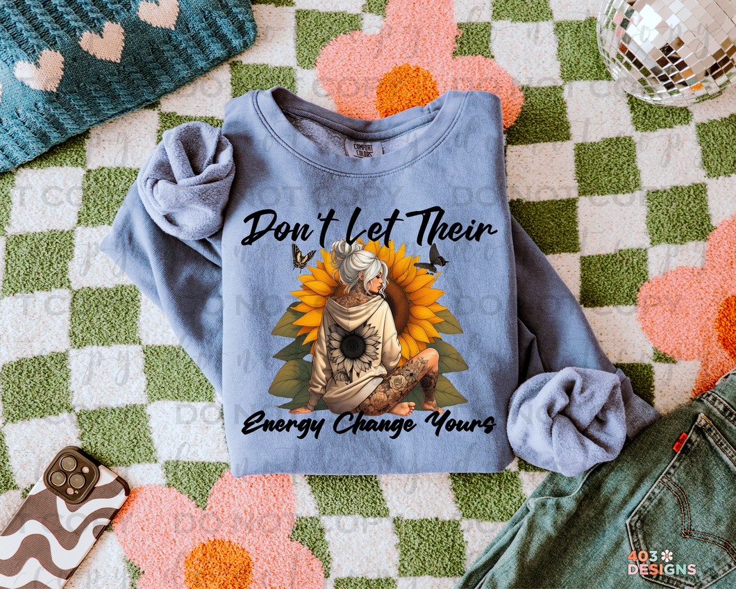 Don't Let Their Energy Change Yours DTF Transfer
