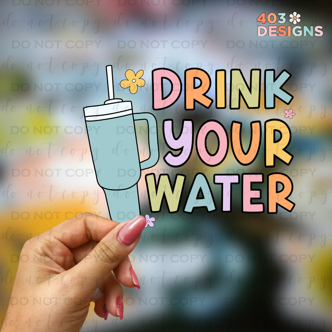 Drink Your Water UV Sticker