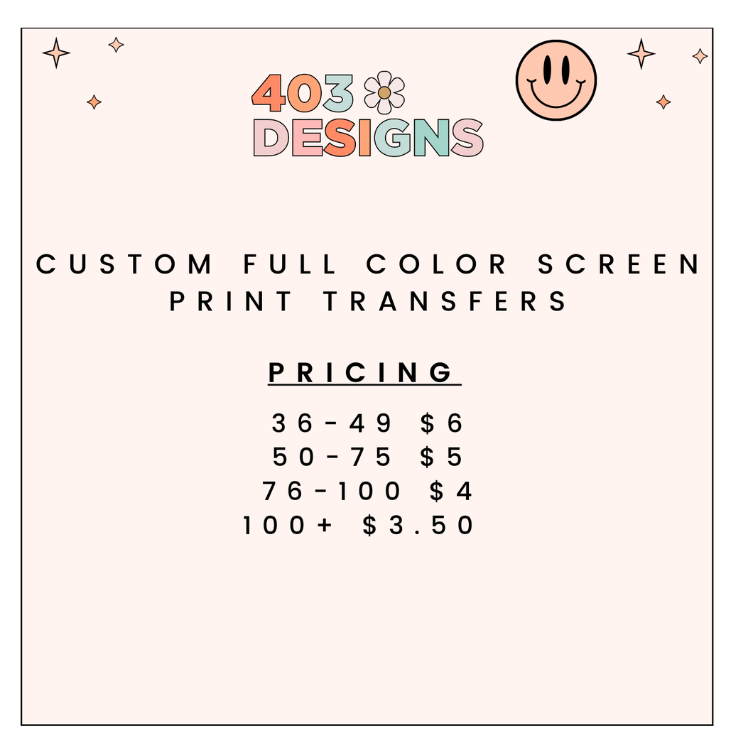 Custom Screen Print Transfer Full Color