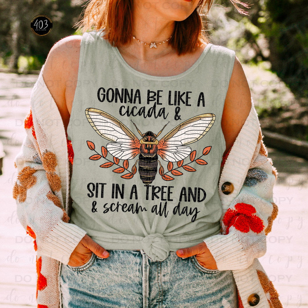 Gonna Be Like A Cicada DTF Transfer