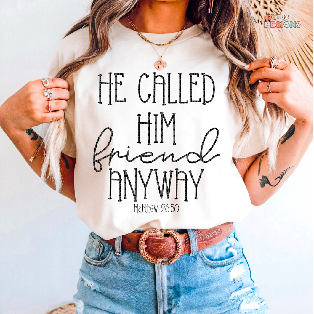He Called Him Friend Anyway DTF Transfer