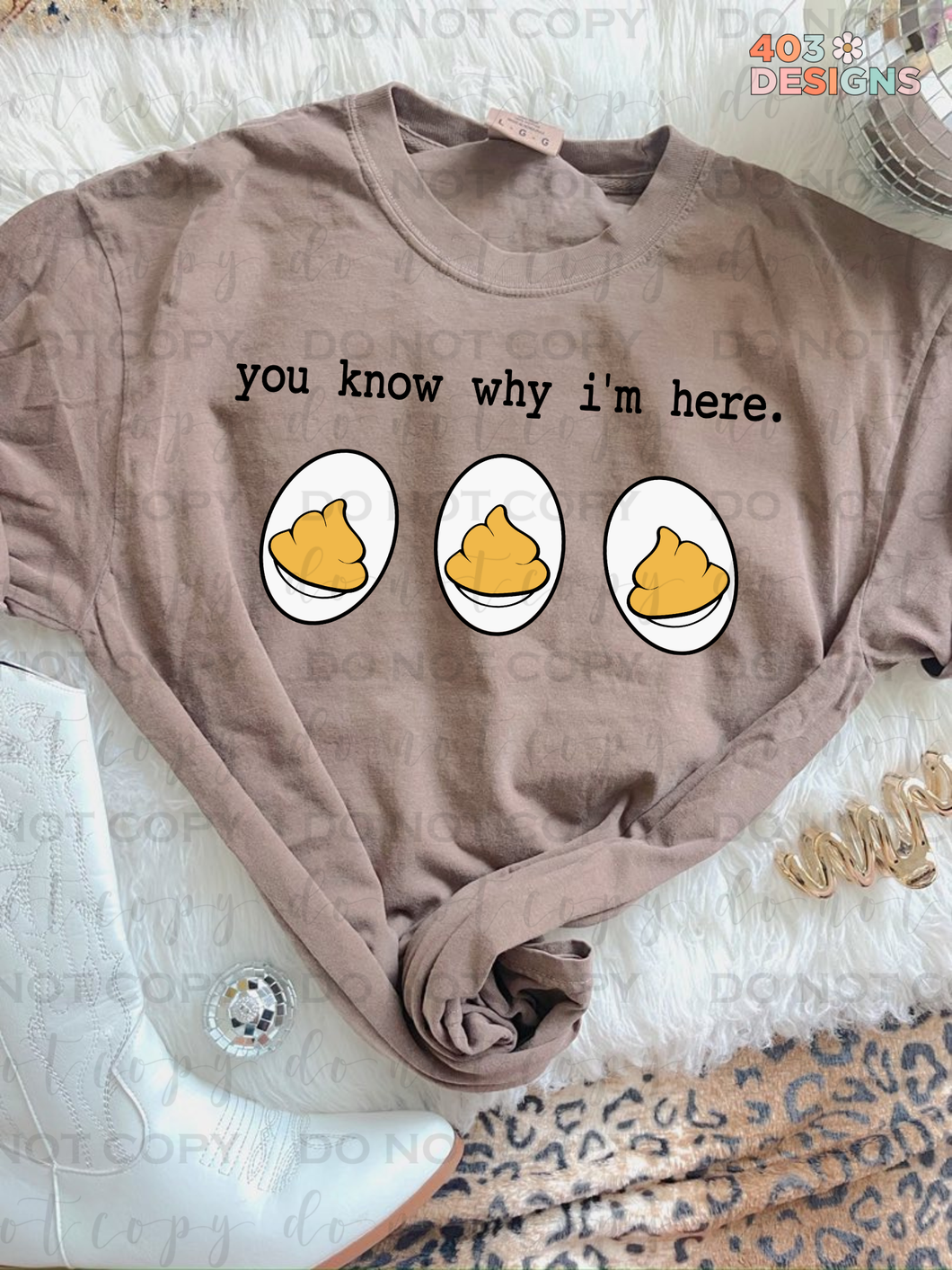 You Know Why I'm Here DTF Transfer